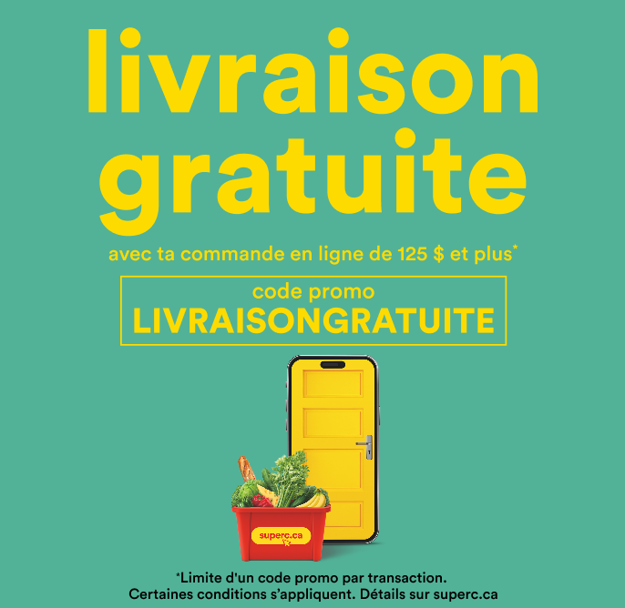 Livraison gratuite avec ta commande en ligne de 125 $ et plus avec le Code promo LIVRAISONGRATUITE