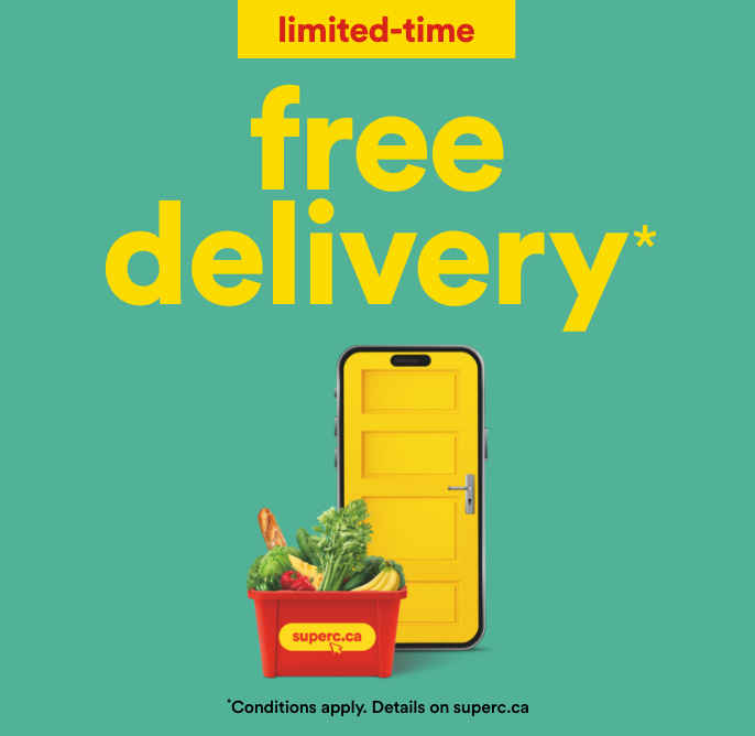 Free delivery for a limited-time. Certain conditions apply. Details on superc.ca.