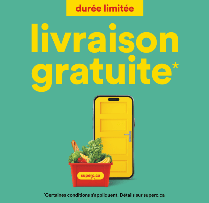 Livraison gratuite. Durée limitée. *Certaines conditions s'appliquent. Détails sur superc.ca