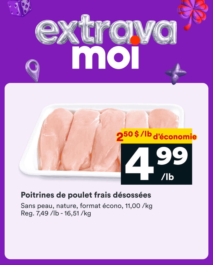 Profitez des offres Extrava Moi sur les poitrines de poulet, le beurre et les bleuets.