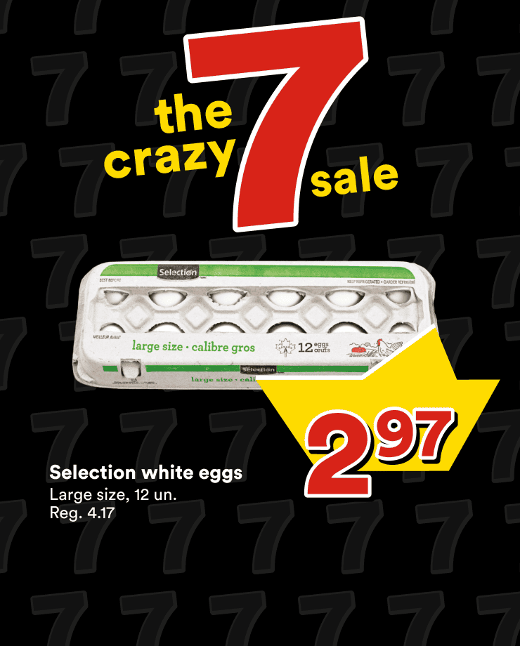 It's the crazy 7 sales. Enjoy our offers on the Selection white eggs, the Beef wing steaks and the Raspberries or blackberries