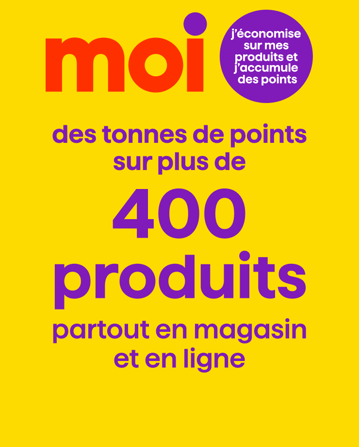 J'économise et j'accumule des points sur plus de 400 produits partout en magasin et en ligne.
