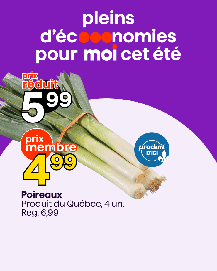Profitez des prix membres sur les poireaux, les mélange de noix Irrésistible et le mélange chocolat fruits et noix Irrésistible