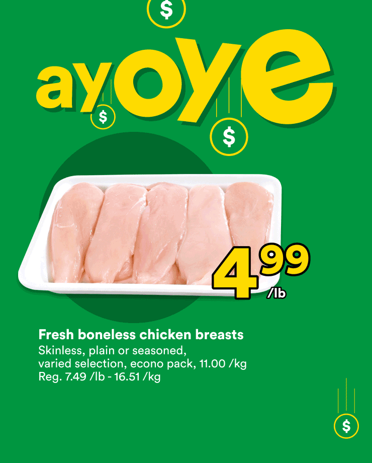 Enjoy our Ayoye sales on the white or yellow flesh potatoes, the fresh boneless chicken breasts and the Vachon snack cakes