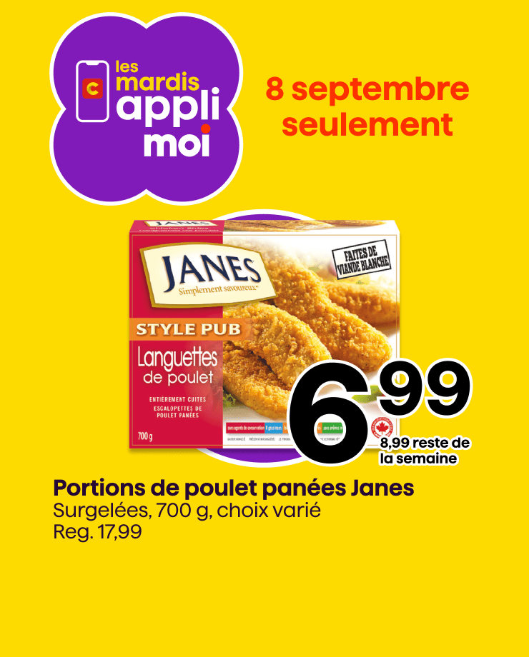 C'est le mardi appli, profite de nos rabais sur les portions de poulet panées Janes