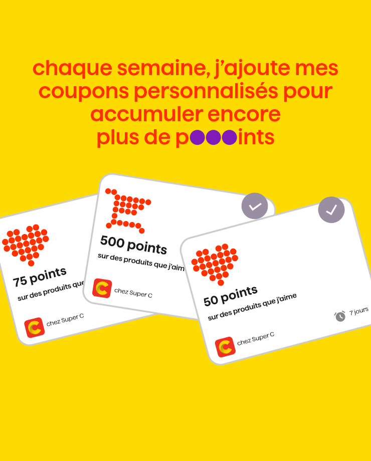 Chaque semaine j'ajoute mes coupons personnalisés pour accumuler encore plus de points