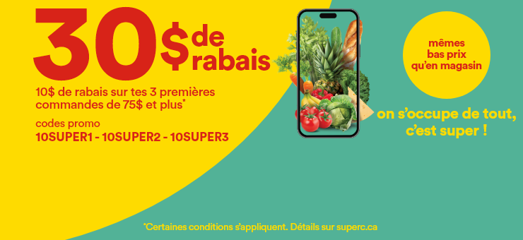 30 $ de rabais et 10 $ de rabais sur tes 3 premières commandes de 75 $ et plus avec les codes promo 10SUPER, 10SUPER2, 10SUPER3. On s'occupe de tout, c'est super. Obtenez les mêmes bas prix qu'en magasin
