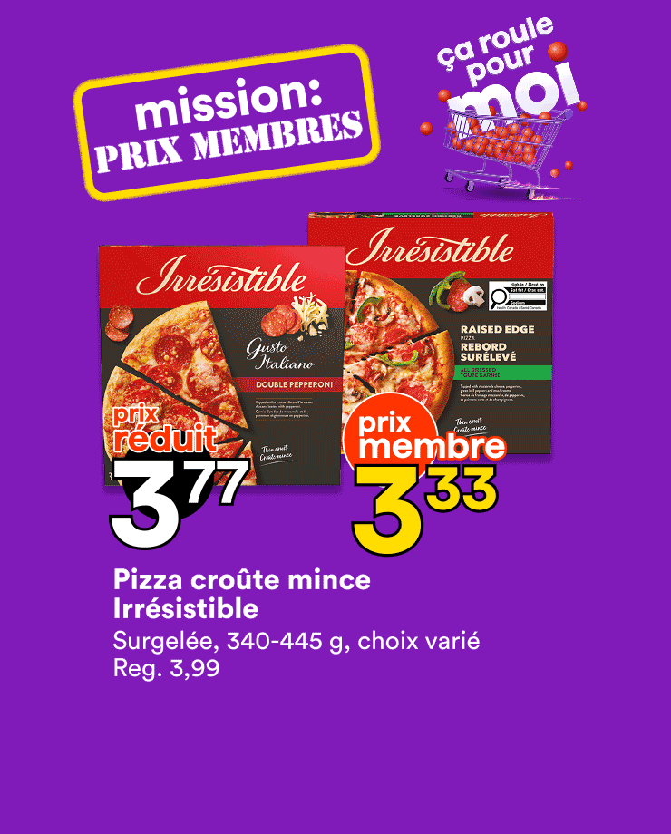 Profite de nos prix membres sur la pizza croûte mince Irrésistible, les kiwis et le café moulu Selection.