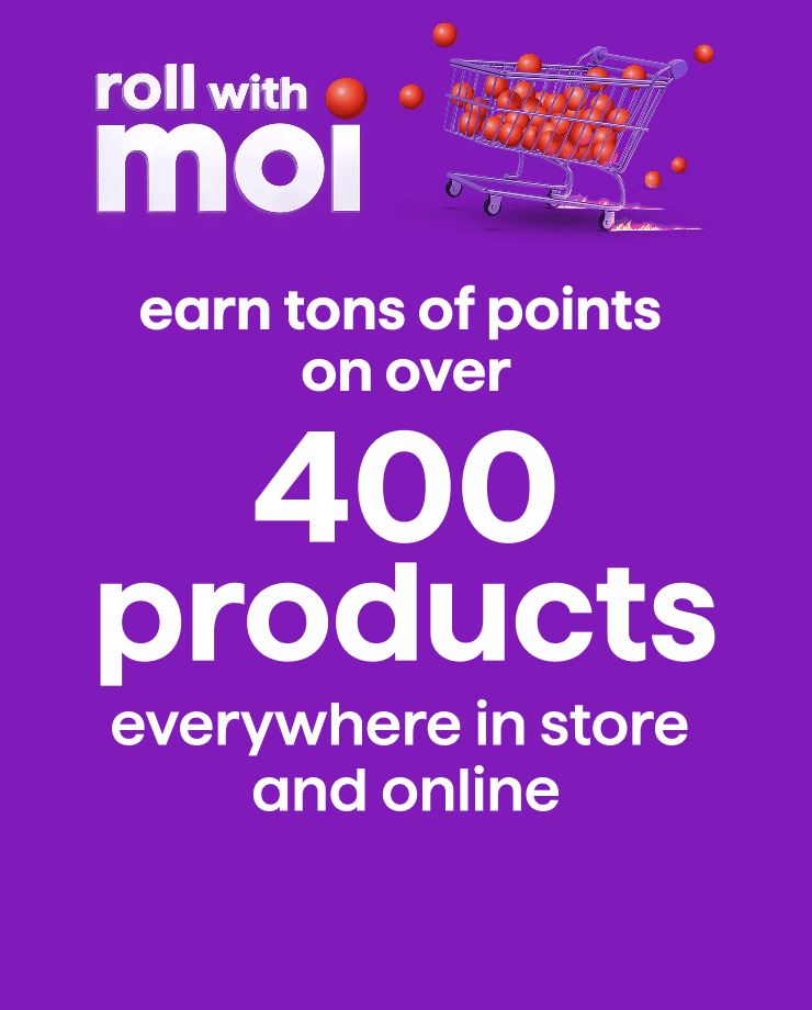 Save and earn tons of points on over 400 products everywhere in store and online.