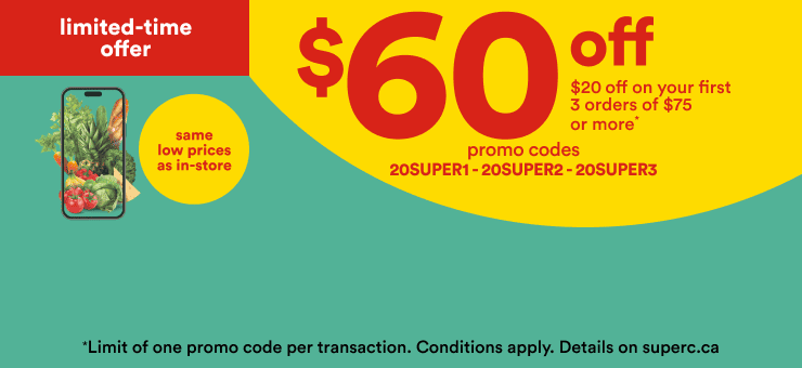 $60 off and $20 off on your first 3 orders or $75 or more with the promo codes 20SUPER1, 20SUPER2, 20SUPER3. Get the same prices as in-store. We take care of everything, that's super.