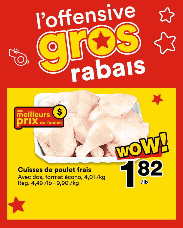 L'offensive gros rabais. Thématique promotionnelle mettant en vedette des aubaines sur les cuisses de poulet fraîches, les framboises et le porc haché.