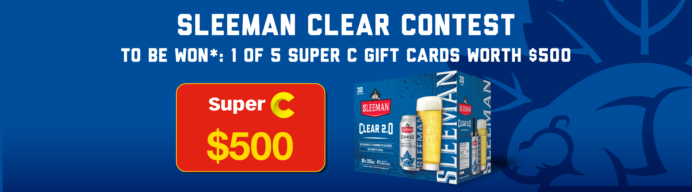 Sleeman Clear contest - To be won*: 1 of 5 Super C gift cards worth $500