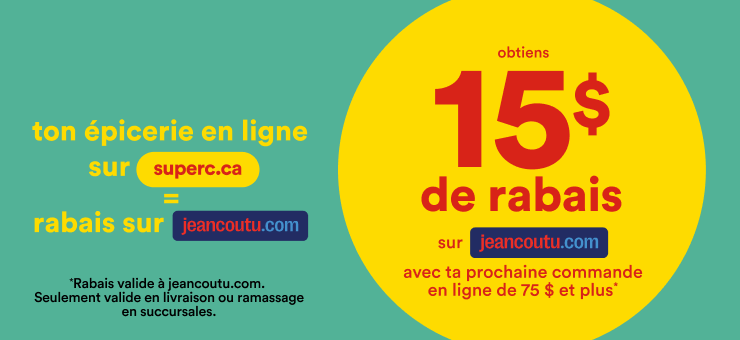 Ton épicerie en ligne sur superc.ca = rabais sur jeancoutu.com. Obtiens 15 $ de rabais sur jeancoutu.com avec ta prochaine commande en ligne de 75 $ et plus